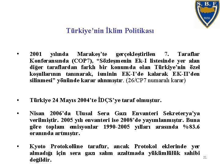 Türkiye’nin İklim Politikası • 2001 yılında Marakeş’te gerçekleştirilen 7. Taraflar Konferansında (COP 7), “Sözleşmenin