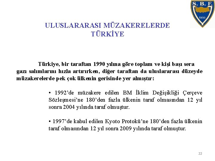 ULUSLARARASI MÜZAKERELERDE TÜRKİYE Türkiye, bir taraftan 1990 yılına göre toplam ve kişi başı sera