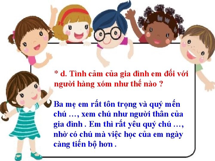 * d. Tình cảm của gia đình em đối với người hàng xóm như