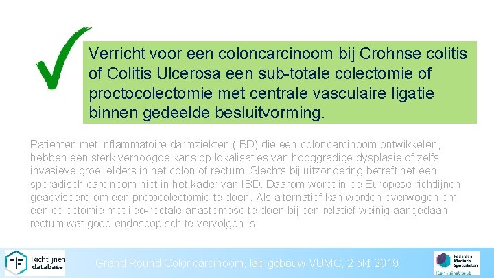 Verricht voor een coloncarcinoom bij Crohnse colitis of Colitis Ulcerosa een sub-totale colectomie of