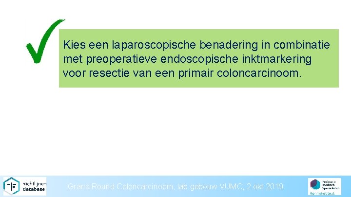 Kies een laparoscopische benadering in combinatie met preoperatieve endoscopische inktmarkering voor resectie van een