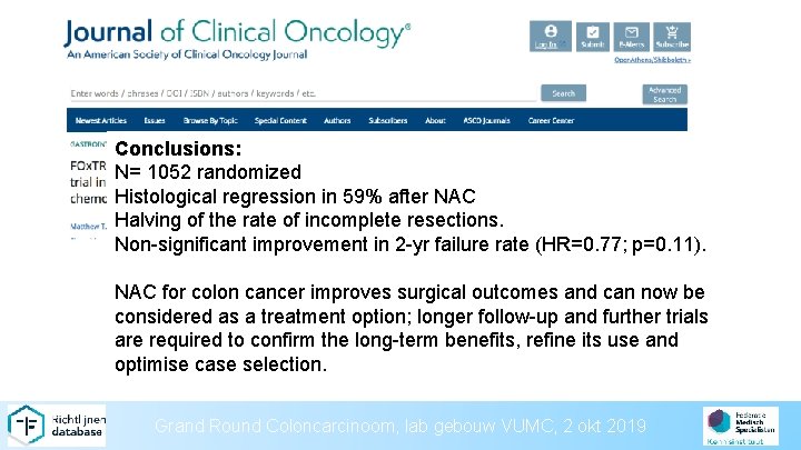 Conclusions: N= 1052 randomized Histological regression in 59% after NAC Halving of the rate