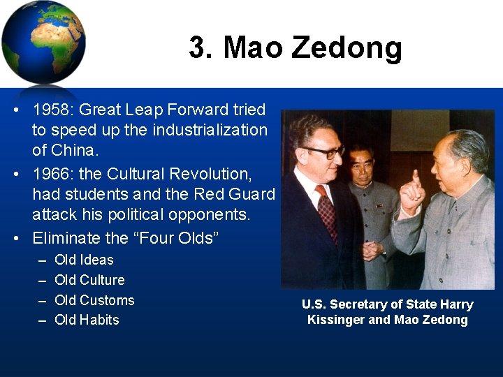 3. Mao Zedong • 1958: Great Leap Forward tried to speed up the industrialization