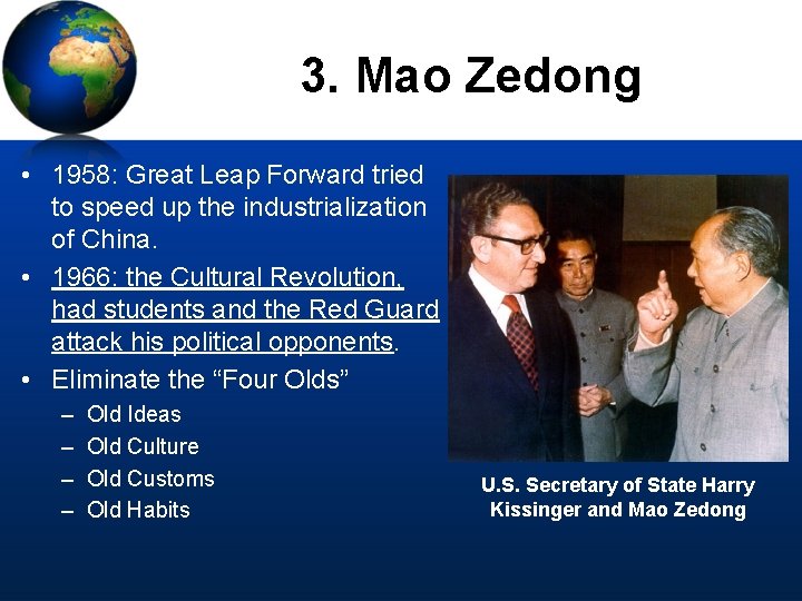 3. Mao Zedong • 1958: Great Leap Forward tried to speed up the industrialization