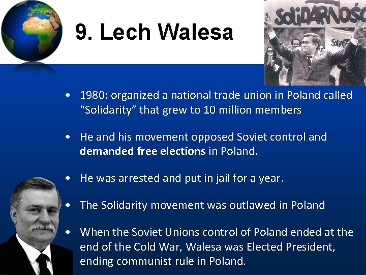 9. Lech Walesa • 1980: organized a national trade union in Poland called “Solidarity”