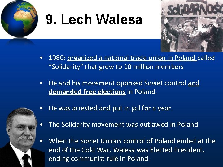 9. Lech Walesa • 1980: organized a national trade union in Poland called “Solidarity”