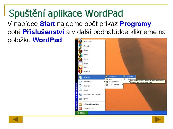 Spuštění aplikace Word. Pad V nabídce Start najdeme opět příkaz Programy, poté Příslušenství a