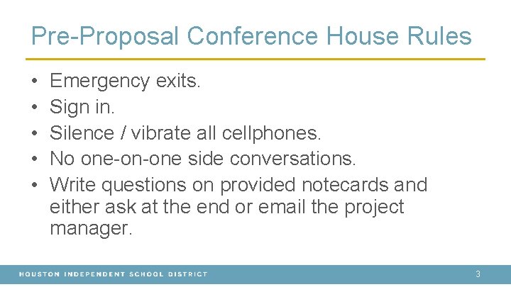 Pre-Proposal Conference House Rules • • • Emergency exits. Sign in. Silence / vibrate