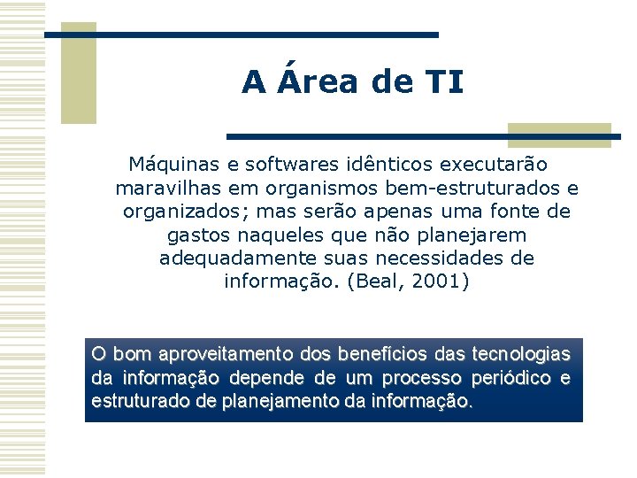 A Área de TI Máquinas e softwares idênticos executarão maravilhas em organismos bem-estruturados e