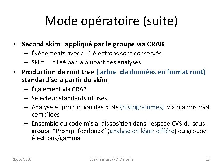 Mode opératoire (suite) • Second skim appliqué par le groupe via CRAB – Évènements