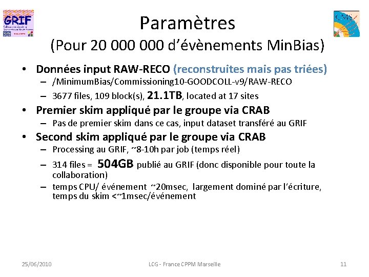Paramètres (Pour 20 000 d’évènements Min. Bias) • Données input RAW-RECO (reconstruites mais pas