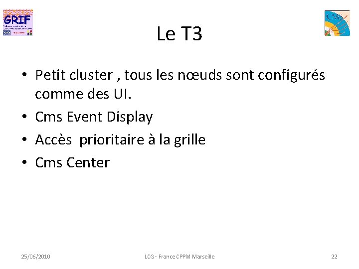 Le T 3 • Petit cluster , tous les nœuds sont configurés comme des