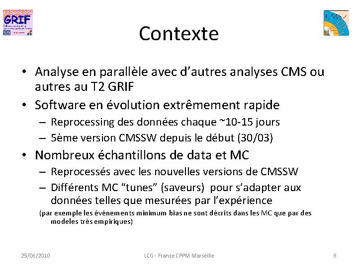 Contexte • Analyse en parallèle avec d’autres analyses CMS ou autres au T 2