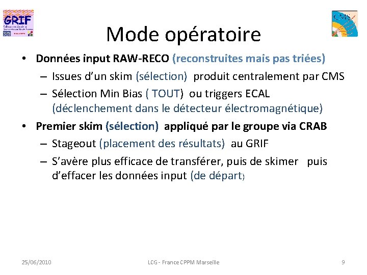 Mode opératoire • Données input RAW-RECO (reconstruites mais pas triées) – Issues d’un skim