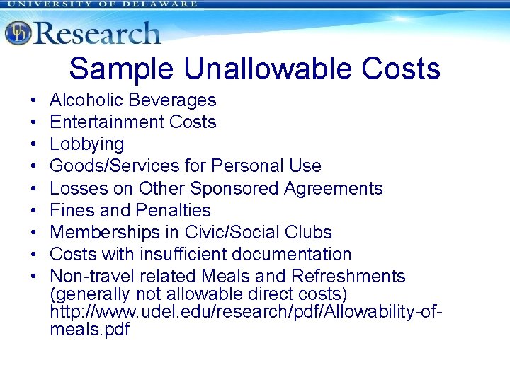 Sample Unallowable Costs • • • Alcoholic Beverages Entertainment Costs Lobbying Goods/Services for Personal