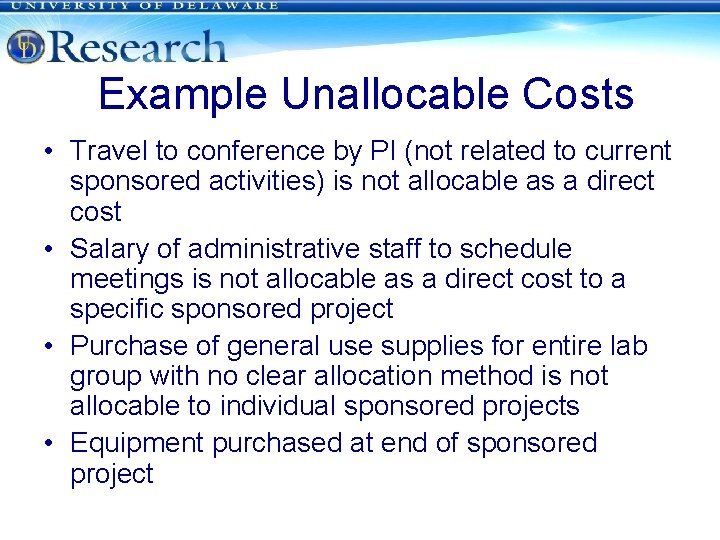 Example Unallocable Costs • Travel to conference by PI (not related to current sponsored