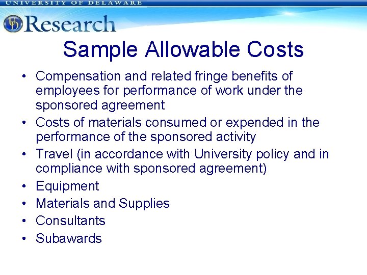 Sample Allowable Costs • Compensation and related fringe benefits of employees for performance of