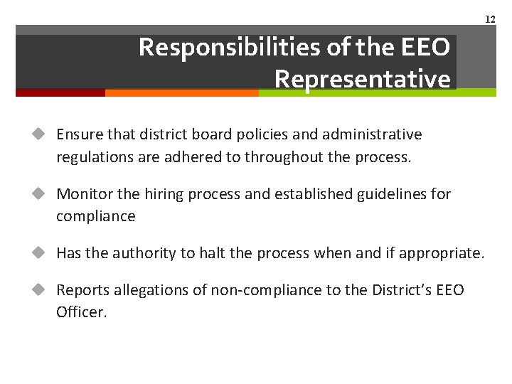 12 Responsibilities of the EEO Representative u Ensure that district board policies and administrative