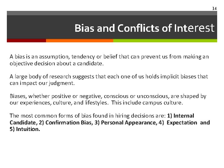 14 Bias and Conflicts of Interest A bias is an assumption, tendency or belief