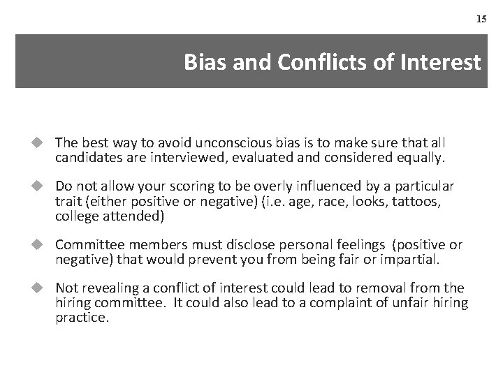 15 Bias and Conflicts of Interest u The best way to avoid unconscious bias