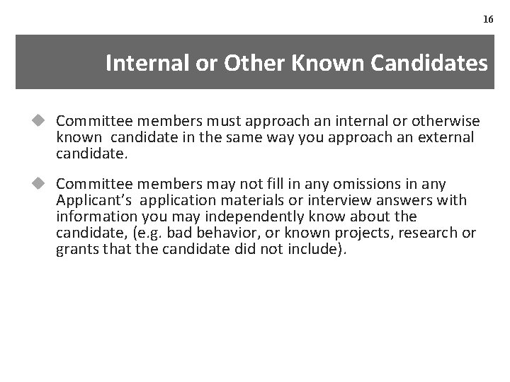 16 Internal or Other Known Candidates u Committee members must approach an internal or