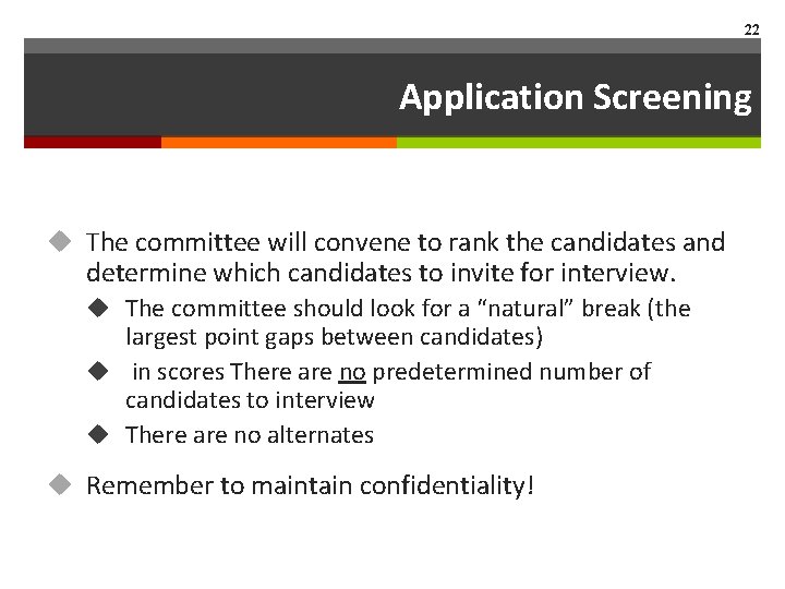 22 Application Screening u The committee will convene to rank the candidates and determine
