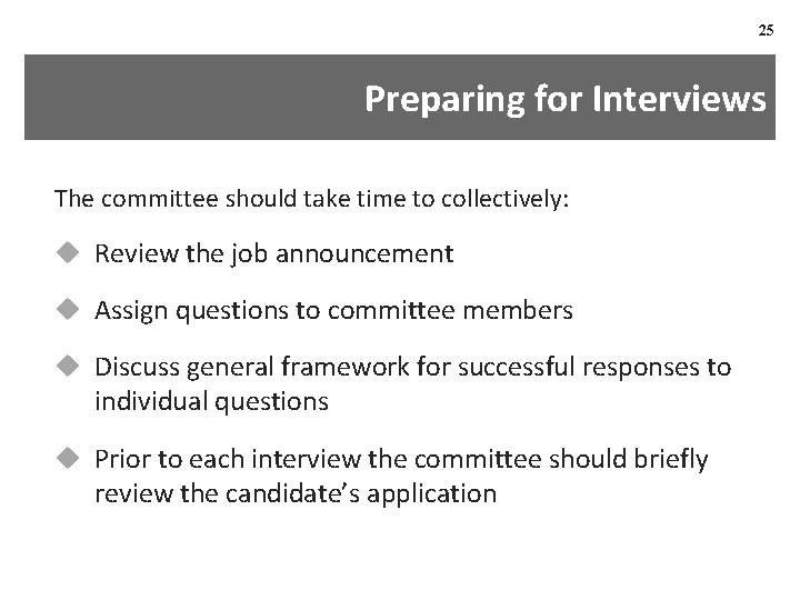 25 Preparing for Interviews The committee should take time to collectively: u Review the