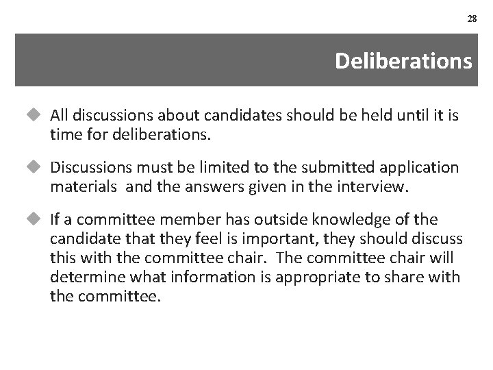 28 Deliberations u All discussions about candidates should be held until it is time