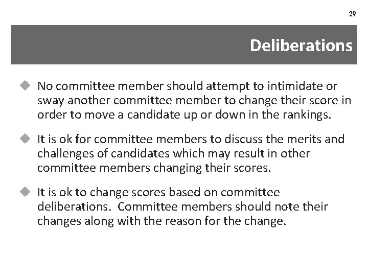 29 Deliberations u No committee member should attempt to intimidate or sway another committee