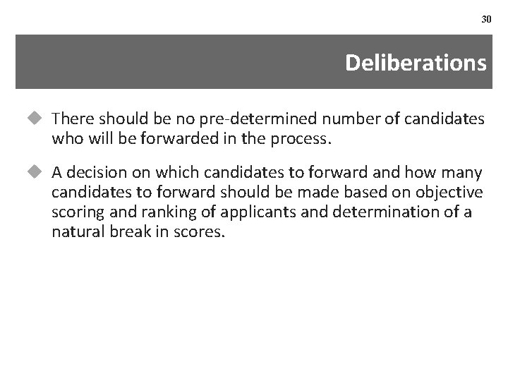 30 Deliberations u There should be no pre-determined number of candidates who will be