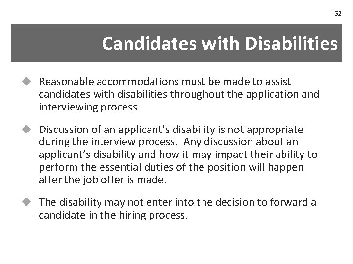 32 Candidates with Disabilities u Reasonable accommodations must be made to assist candidates with