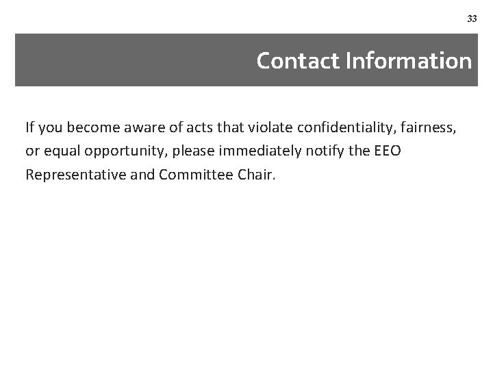 33 Contact Information If you become aware of acts that violate confidentiality, fairness, or