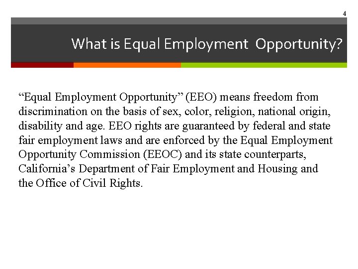 4 What is Equal Employment Opportunity? “Equal Employment Opportunity” (EEO) means freedom from discrimination