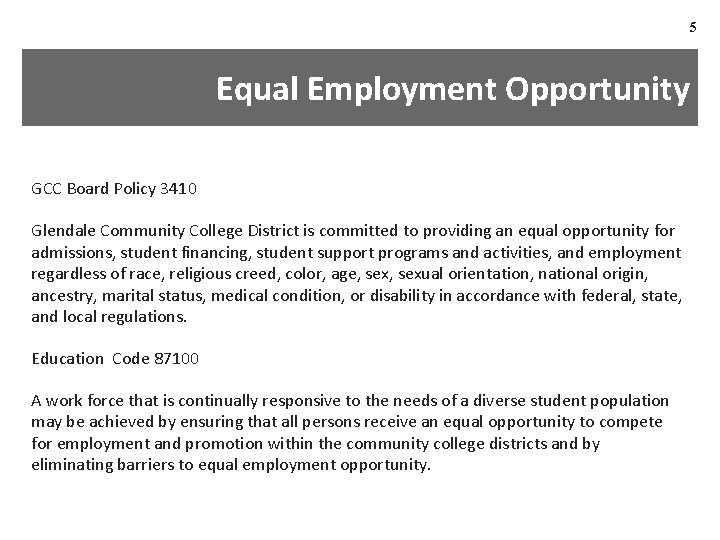 5 Equal Employment Opportunity GCC Board Policy 3410 Glendale Community College District is committed