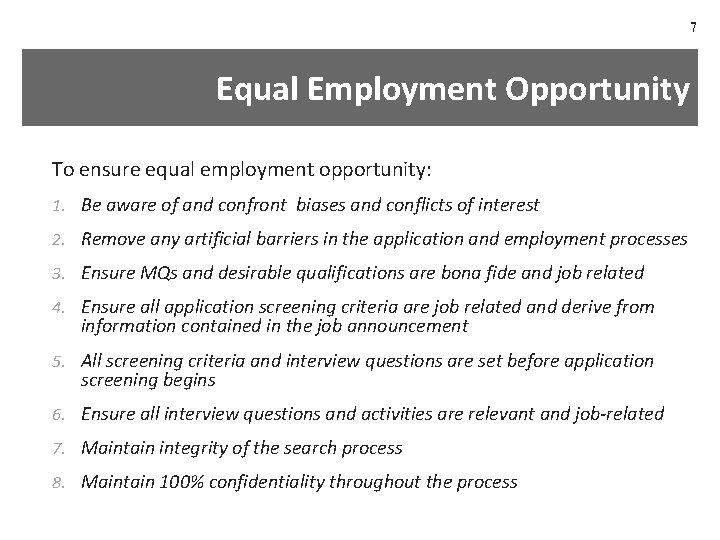 7 Equal Employment Opportunity To ensure equal employment opportunity: 1. Be aware of and