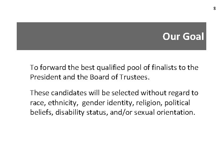 8 Our Goal To forward the best qualified pool of finalists to the President