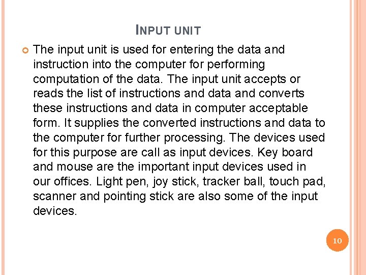 INPUT UNIT The input unit is used for entering the data and instruction into
