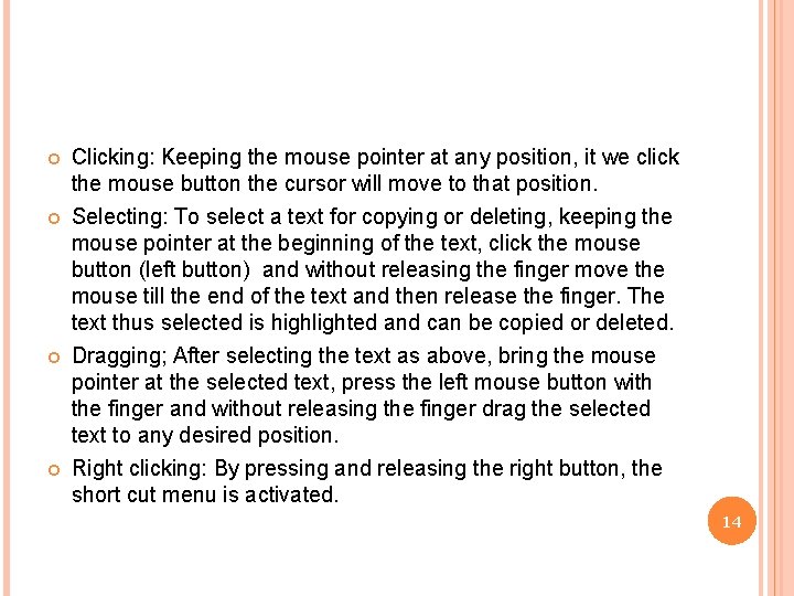  Clicking: Keeping the mouse pointer at any position, it we click the mouse