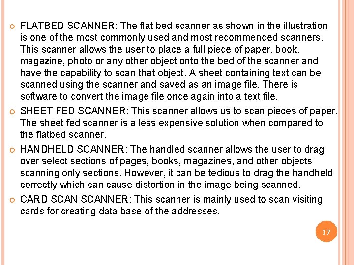  FLATBED SCANNER: The flat bed scanner as shown in the illustration is one