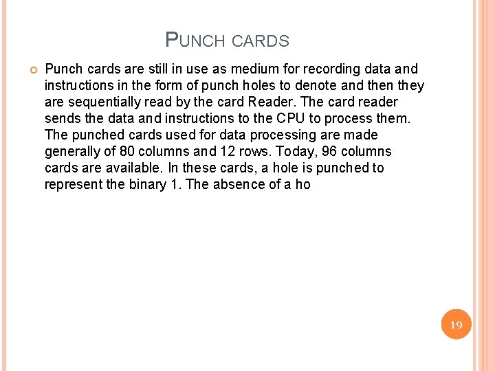 PUNCH CARDS Punch cards are still in use as medium for recording data and
