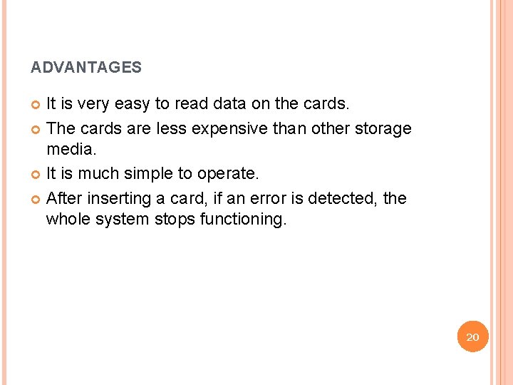 ADVANTAGES It is very easy to read data on the cards. The cards are
