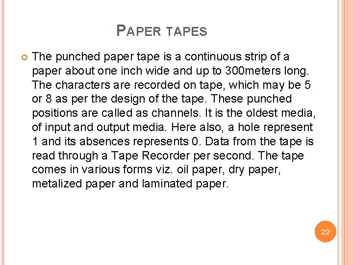PAPER TAPES The punched paper tape is a continuous strip of a paper about