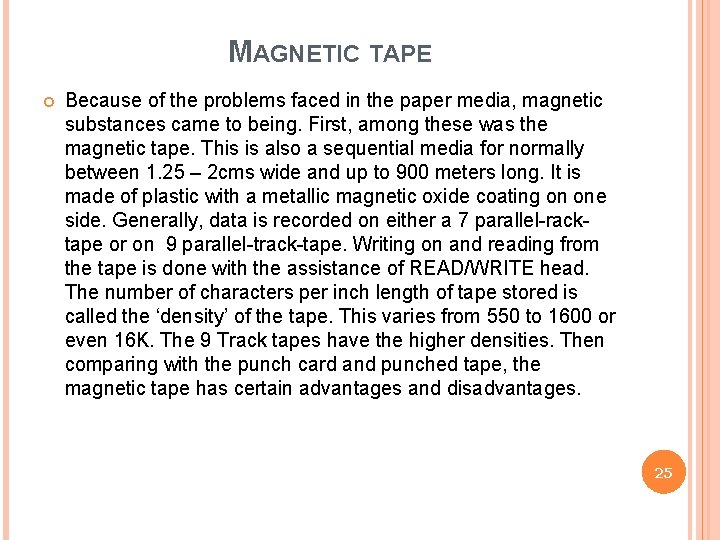 MAGNETIC TAPE Because of the problems faced in the paper media, magnetic substances came