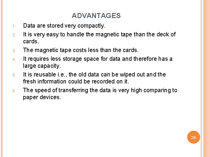 ADVANTAGES 1. 2. 3. 4. 5. 6. Data are stored very compactly. It is