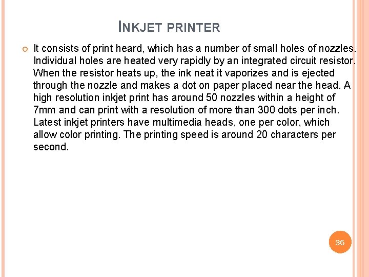 INKJET PRINTER It consists of print heard, which has a number of small holes