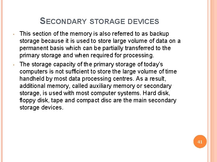 SECONDARY STORAGE DEVICES • • This section of the memory is also referred to