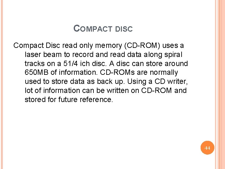 COMPACT DISC Compact Disc read only memory (CD-ROM) uses a laser beam to record