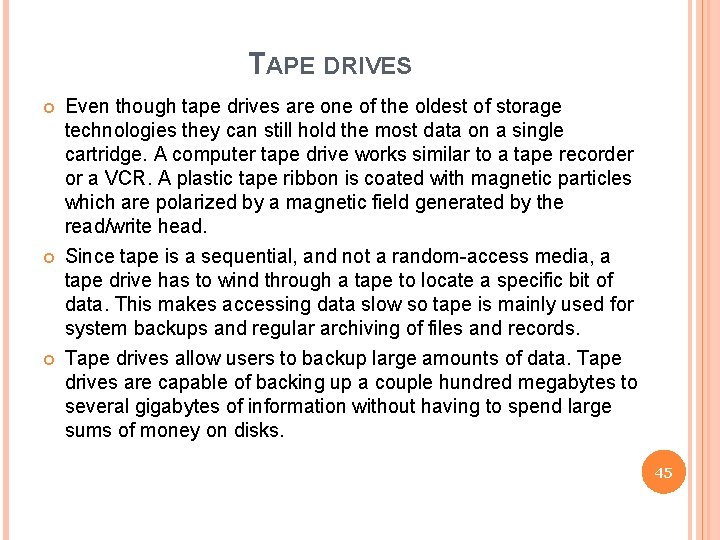 TAPE DRIVES Even though tape drives are one of the oldest of storage technologies