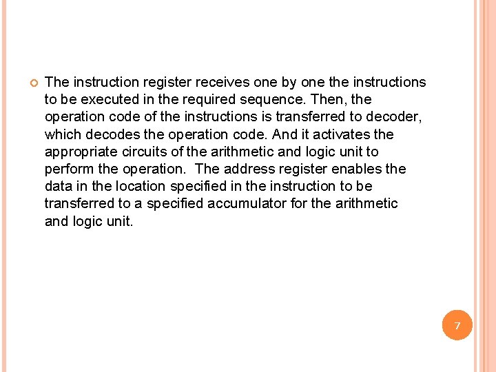  The instruction register receives one by one the instructions to be executed in