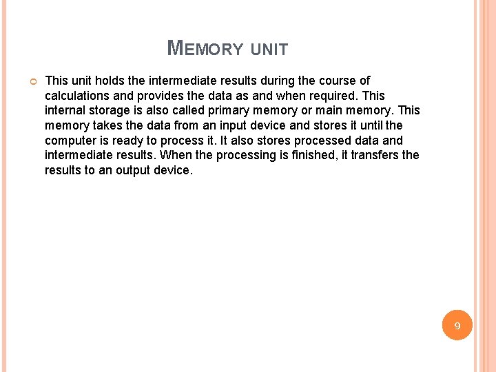 MEMORY UNIT This unit holds the intermediate results during the course of calculations and